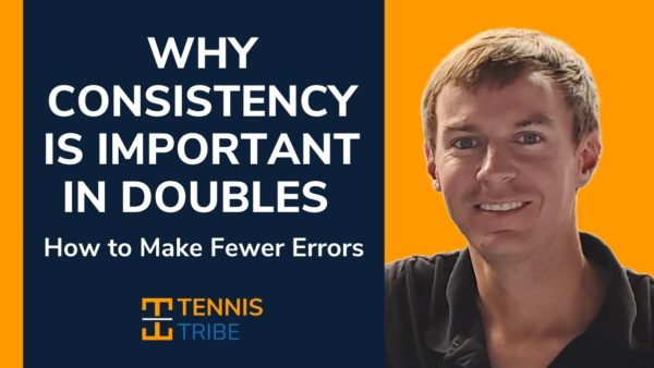 Why Consistency is Important in Doubles Tennis