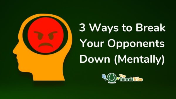 3 ways to break your opponents down mentally
