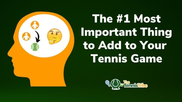 The most important thing to add to your tennis game