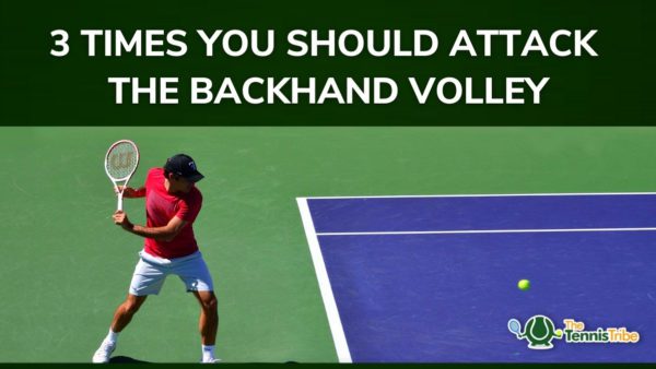 When to attack the backhand volley