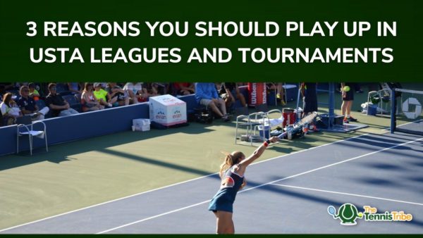 3 reasons to play up in USTA leagues and tournaments