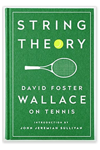 String Theory On Tennis by David Foster Wallace