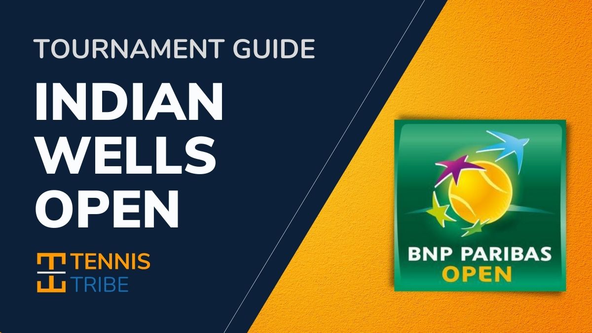 Indian Wells Tennis Tournament Guide Info, Tickets, Hotels